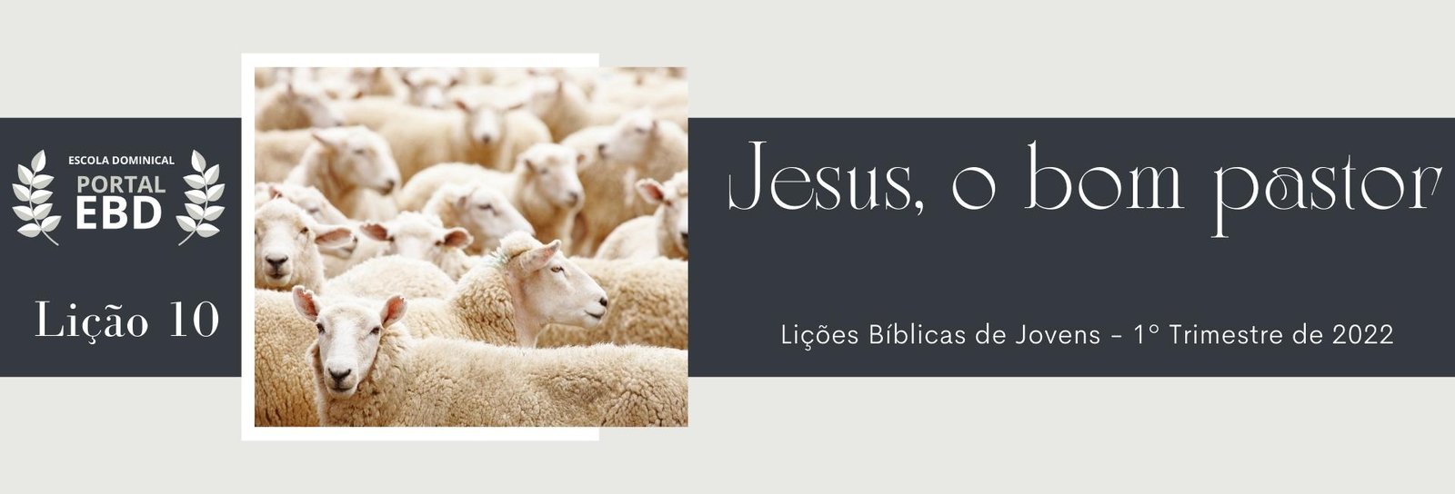 Lição 10 - Jesus, o Bom Pastor II
