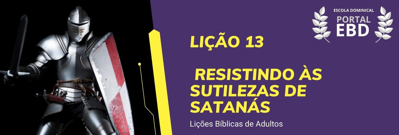 Lição 13 - Resistindo às sutilezas de Satanás IV