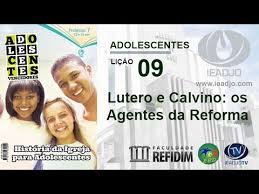 Lição 9 - Lutero e Calvino: os agentes da Reforma - VIDEOAULAS