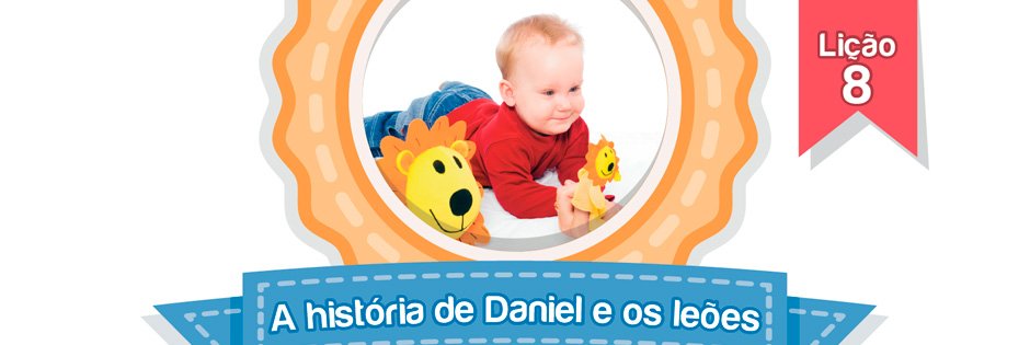 Lição 8 - Berçário - A história de Daniel e os leões
