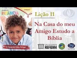 Lição 11 - Jardim de Infância - Na casa do meu amigo, estudo a Bíblia - SLIDES E VIDEOAULAS