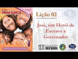 Lição 2 - José, um herói de escravo a governador - SLIDES E VIDEOAULAS