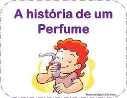 Lição 12 - Maternal - A história de um perfume