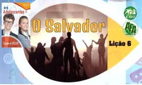 Lição 6 - O Salvador - VIDEOAULAS