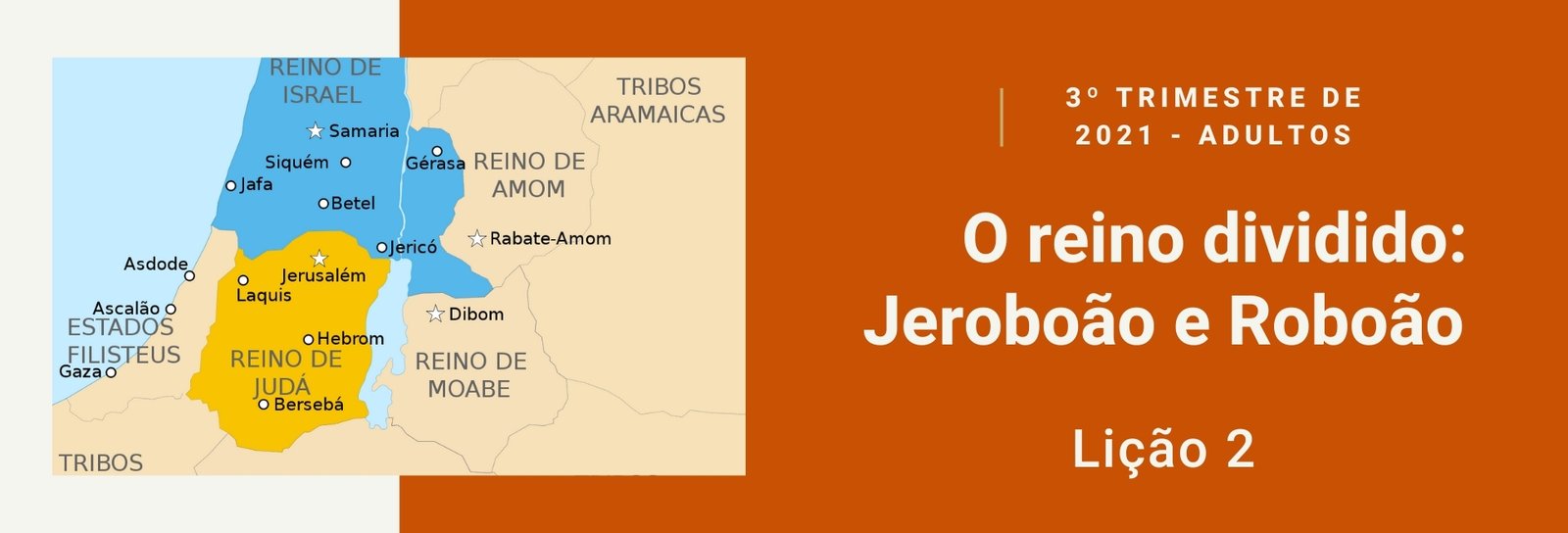 Lição 2 - O reino dividido: Jeroboão e Roboão III