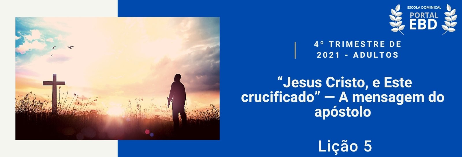 Lição 5 - “Jesus Cristo, e Este crucificado” — A mensagem do apóstolo V