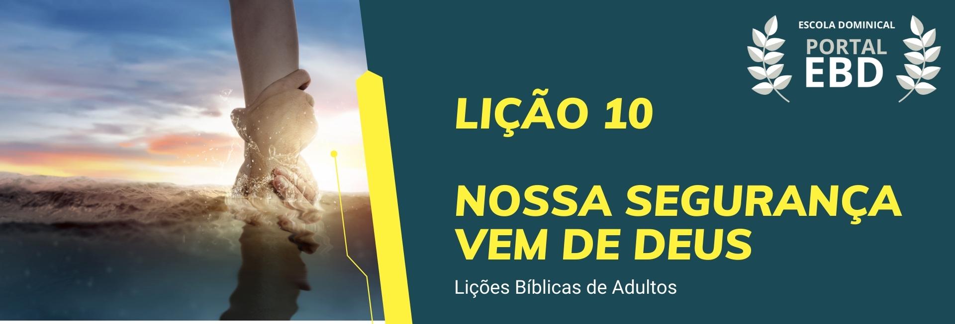 Lição 10 - Nossa segurança vem de Deus II