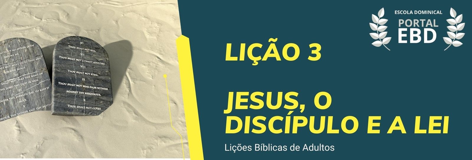 Lição 3 - Jesus, o discípulo e a Lei VI