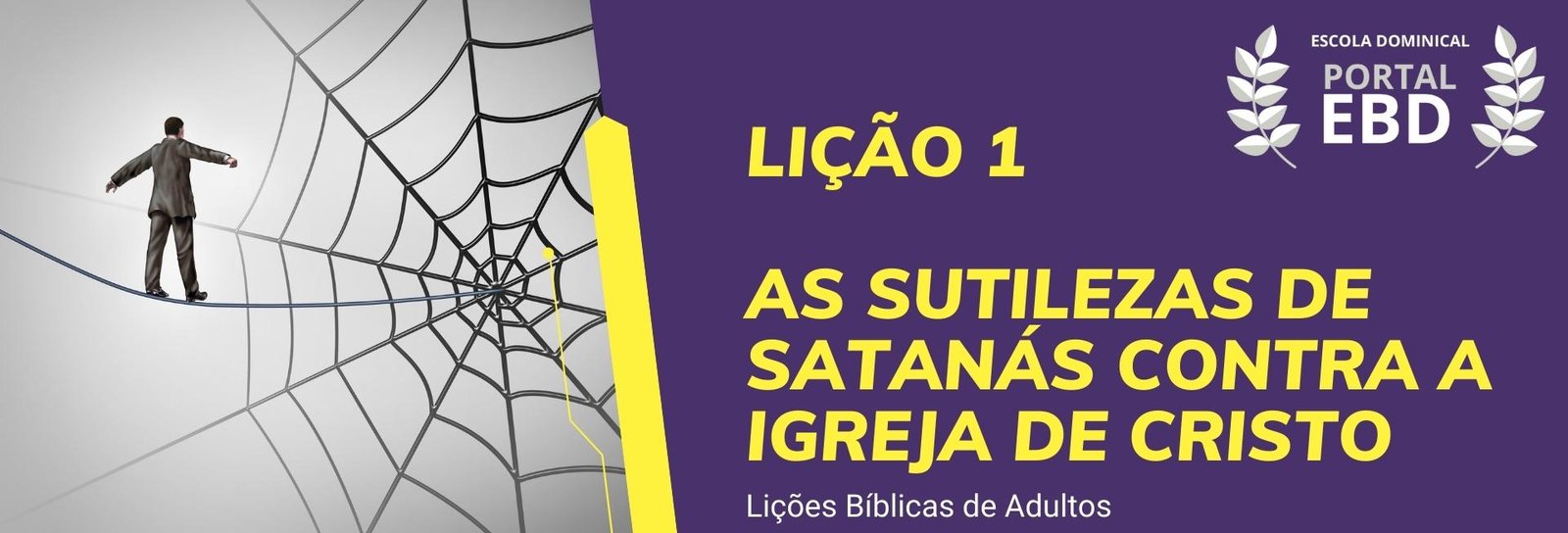 Lição 1 - As sutilezas de Satanás contra a Igreja de Cristo IV
