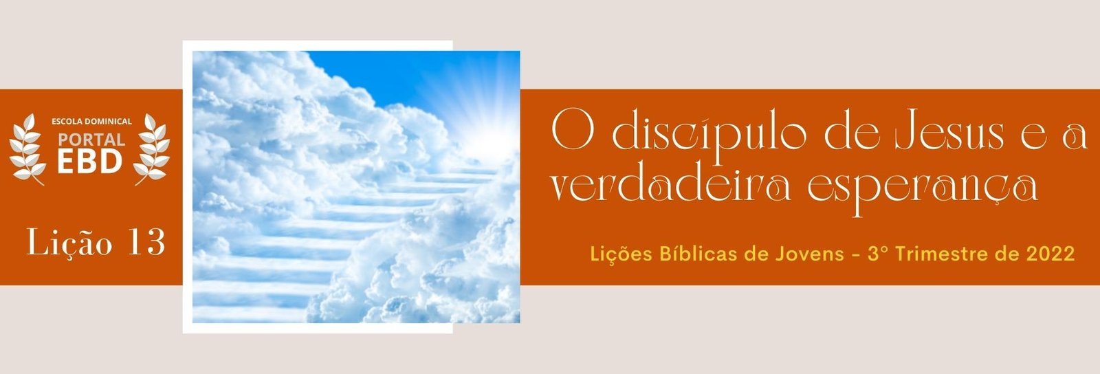 Lição 13 - O discípulo de Jesus e a verdadeira esperança II