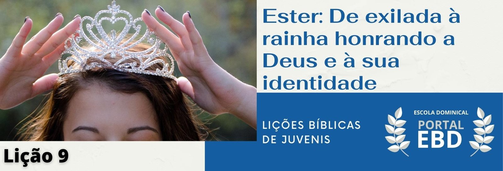 Lição 9 - Ester: de exilada à rainha, honrando a Deus e à sua identidade I