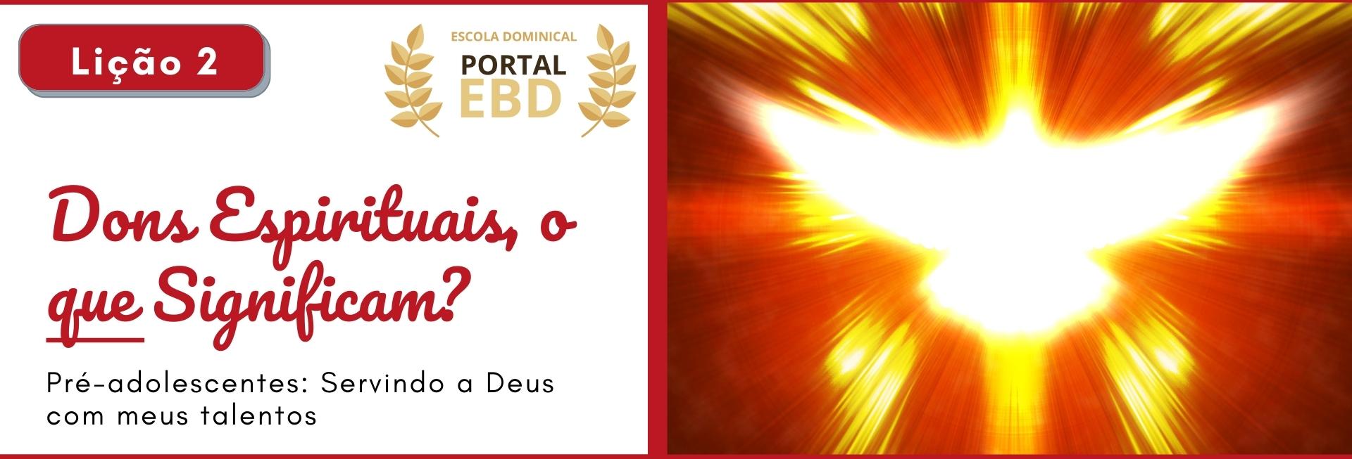 Lição 2 - Dons espirituais, o que significam? - VIDEOAULAS