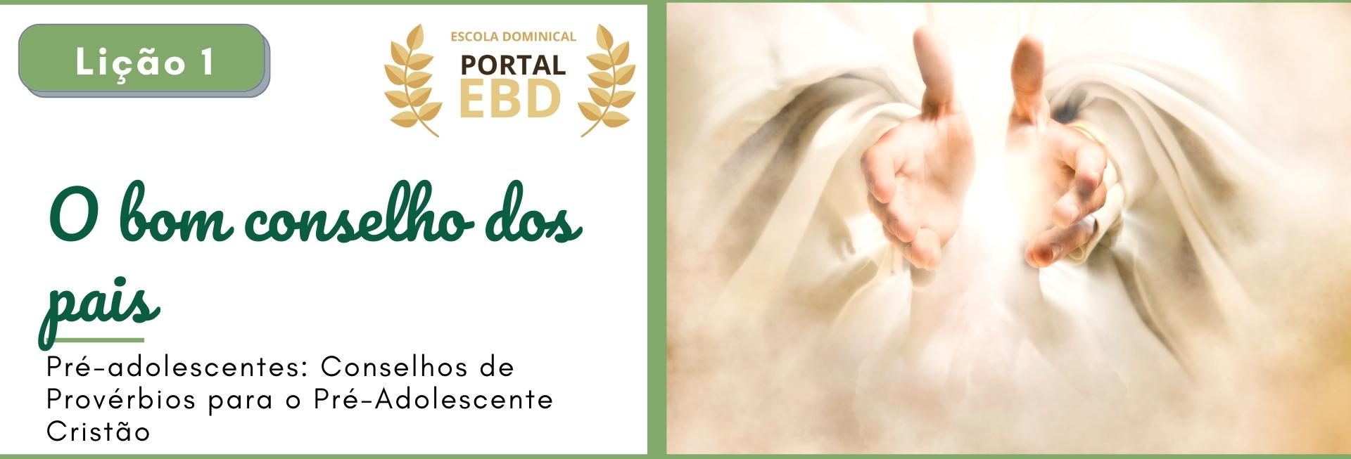 Portal EBD - Lição 1 - O bom conselho dos pais I