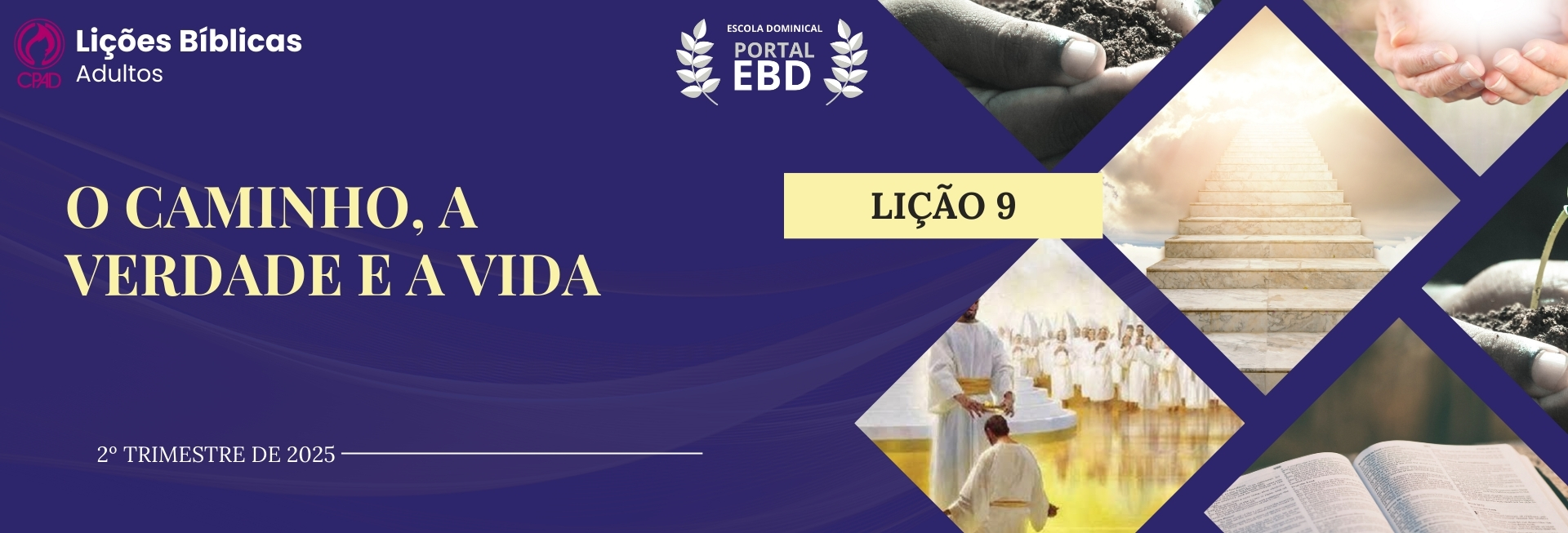 Lição 9 - O caminho, a verdade e a vida V