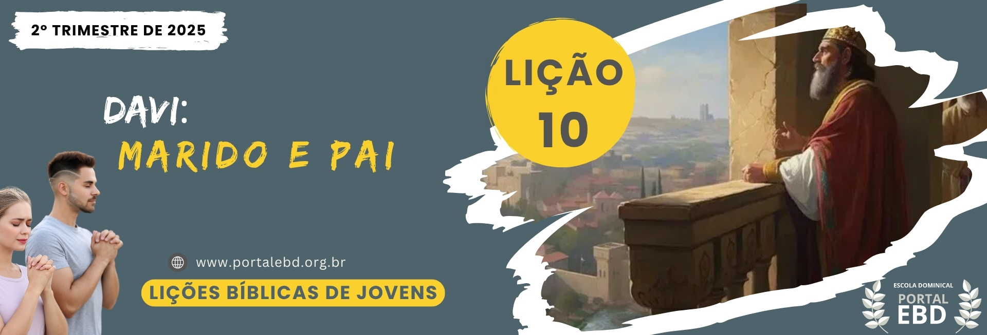 Lição 10 - Davi: marido e pai -  SLIDES E VIDEOAULAS                                                                     