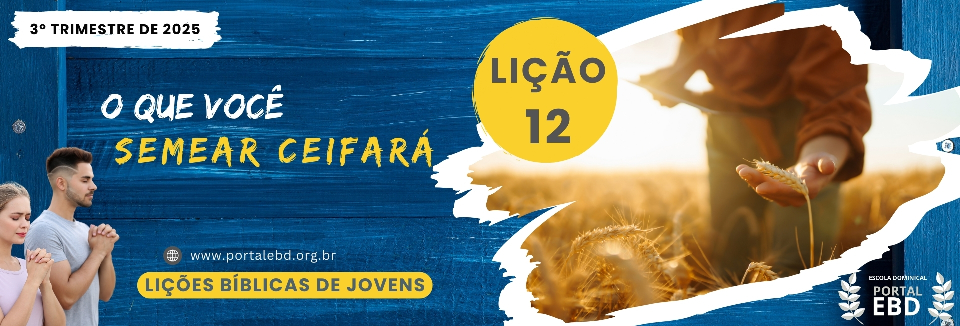 Lição 12 - O que você semear ceifará -  SLIDES E VIDEOAULAS                                                                                   