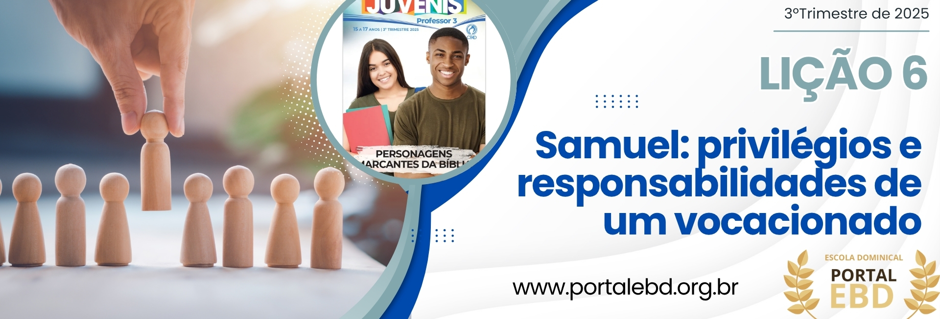 Lição 6 - Samuel: privilégios e responsabilidades de um vocacionado I
