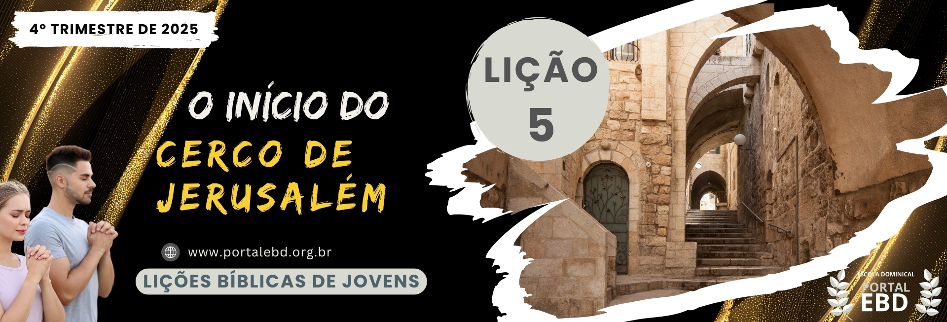 Lição 5 - O início do cerco de Jerusalém -  SLIDES E VIDEOAULAS                                                                                         