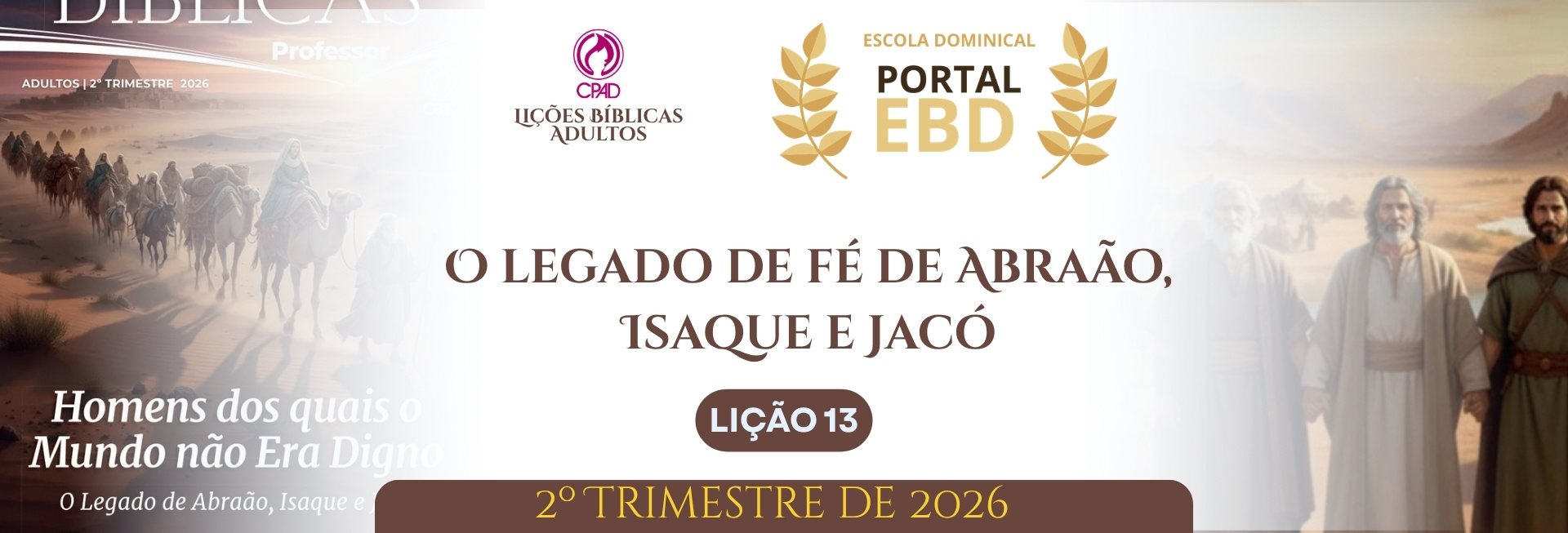 Lição 13 - O legado de fé de Abraão, Isaque e Jacó VII