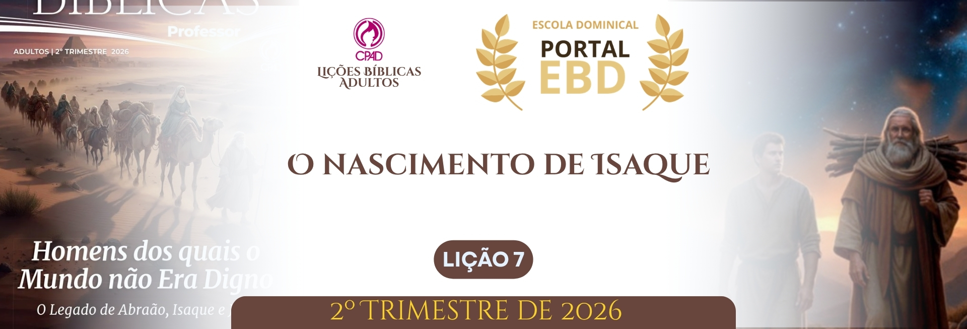 Lição 7 - Uma prova de fé: a entrega de Isaque VII