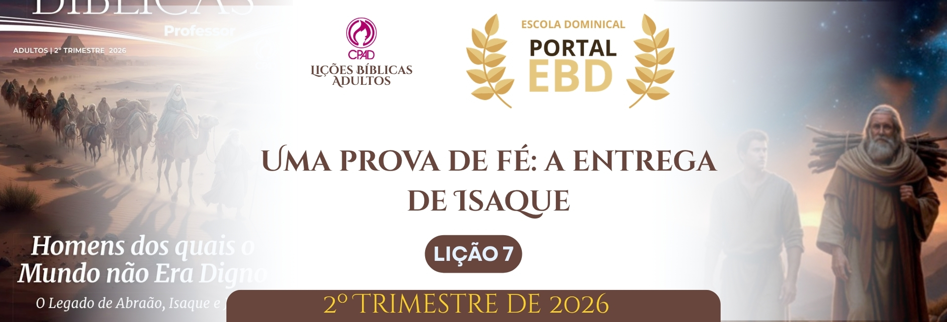 Lição 7 - Uma prova de fé: a entrega de Isaque IV