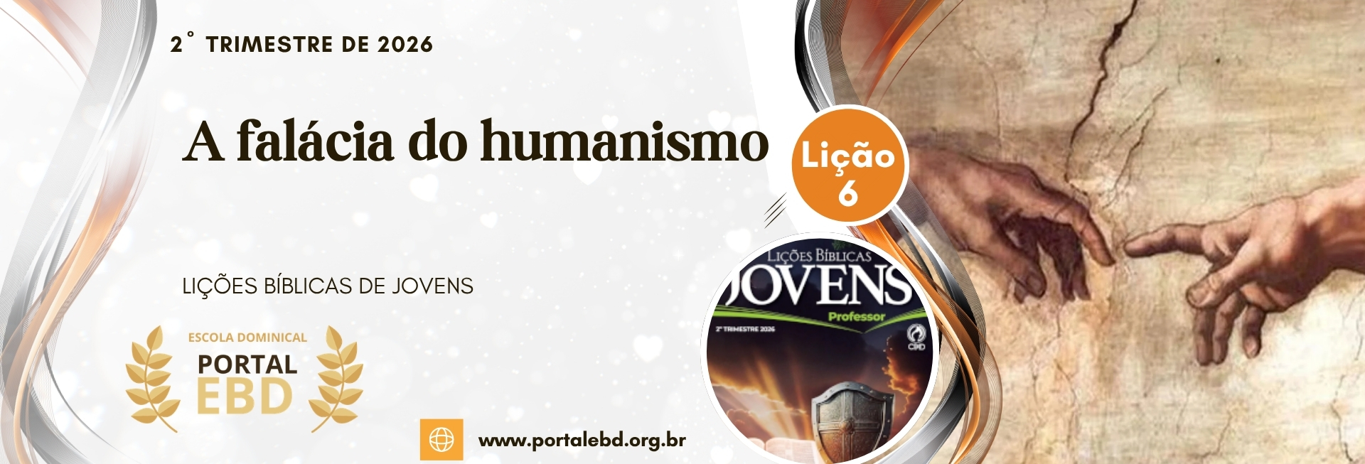 Lição 6 - A falácia do humanismo - SLIDES E VIDEOAULAS                   